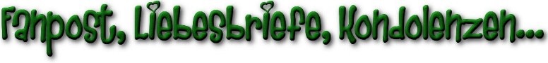 Fanpost, Liebesbriefe, Kondolenzen...